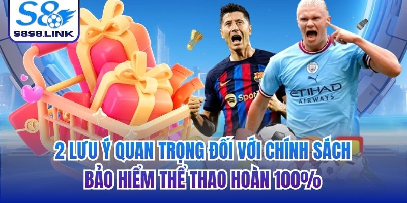 2 lưu ý quan trọng đối với chính sách bảo hiểm thể thao hoàn 100%
