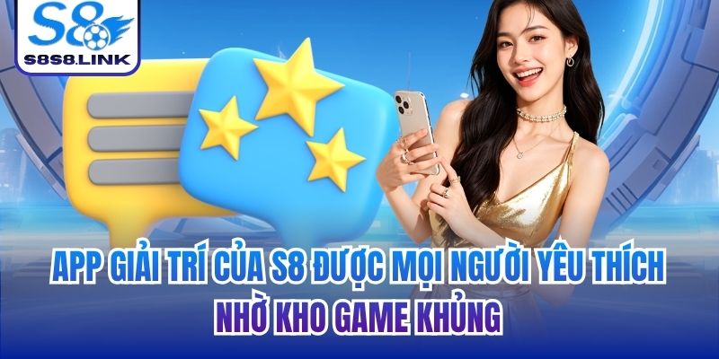 App giải trí của S8 được mọi người yêu thích nhờ kho game khủng