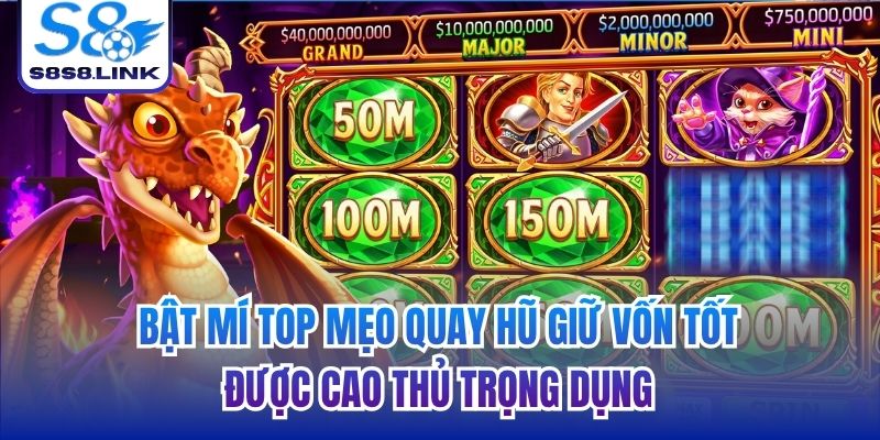Bật mí top mẹo quay hũ giữ vốn tốt được cao thủ trọng dụng