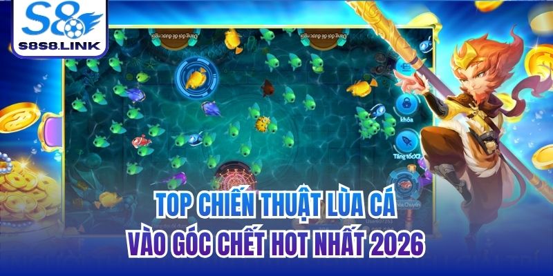 chiến thuật lùa cá vào góc chết