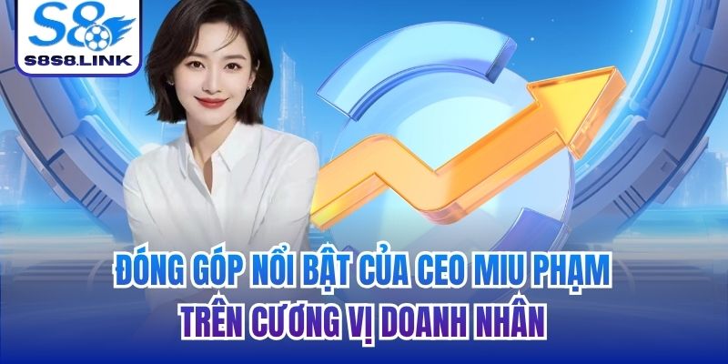 Đóng góp nổi bật của CEO Miu Phạm trên cương vị doanh nhân