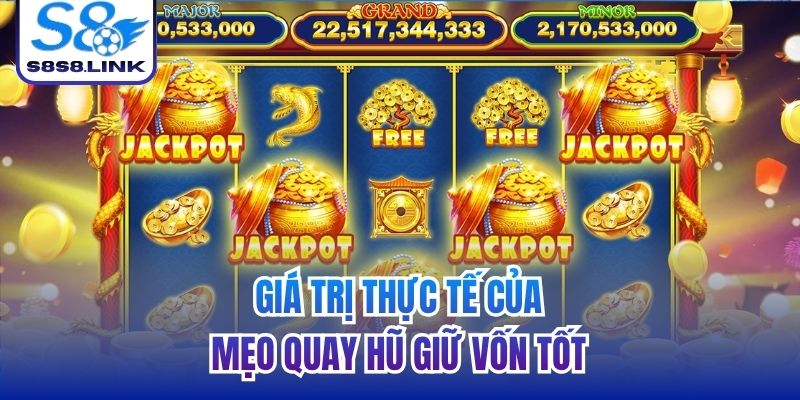 Giá trị thực tế của mẹo quay hũ giữ vốn tốt