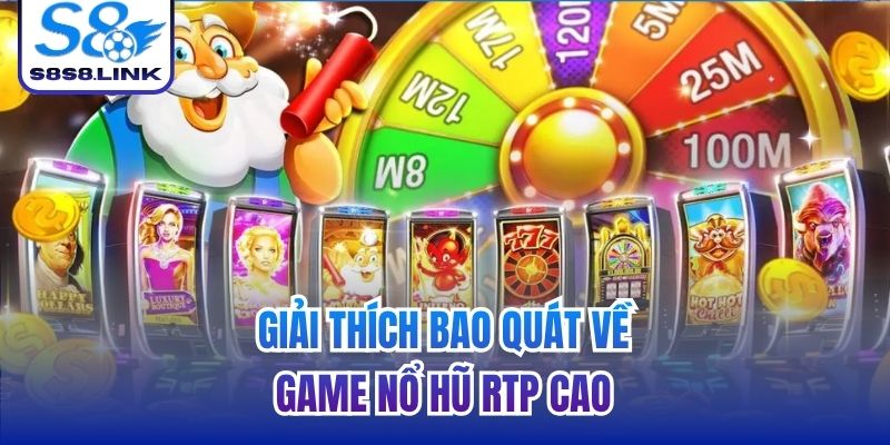 Giải thích bao quát về game nổ hũ RTP cao
