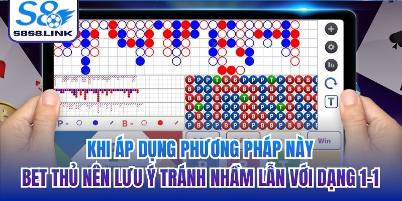 Khi áp dụng phương pháp này, bet thủ nên lưu ý tránh nhầm lẫn với dạng 1-1