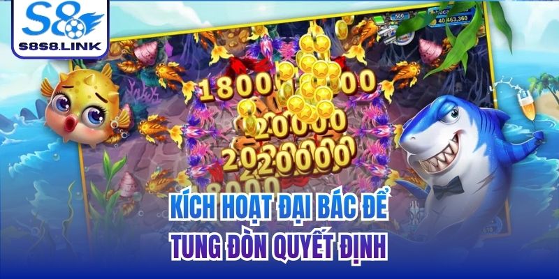 Kích hoạt đại bác để tung đòn quyết định