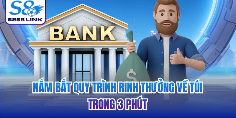 Nắm bắt quy trình rinh thưởng về túi trong 3 phút