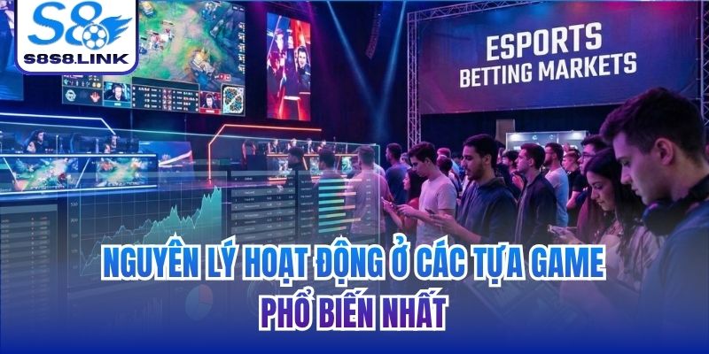 Nguyên lý hoạt động ở các tựa game phổ biến nhất