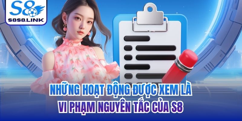 Những hoạt động được xem là vi phạm nguyên tắc của S8