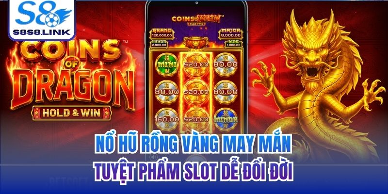 nổ hũ Rồng Vàng may mắn