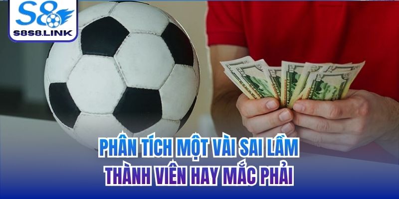 Phân tích một vài sai lầm thành viên hay mắc phải